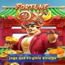 jogo que virginia divulga